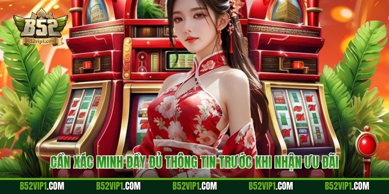 Cần xác minh đầy đủ thông tin trước khi nhận ưu đãi