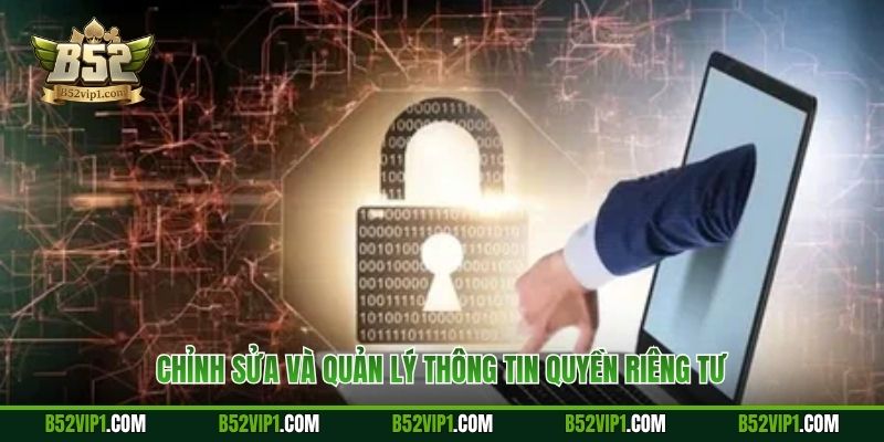Chỉnh sửa và quản lý thông tin quyền riêng tư