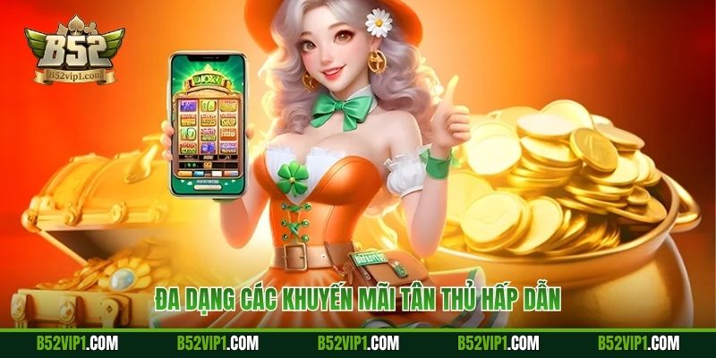 Đa dạng các khuyến mãi tân thủ hấp dẫn
