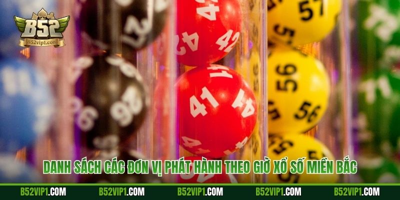 Danh sách các đơn vị phát hành theo giờ xổ số miền Bắc