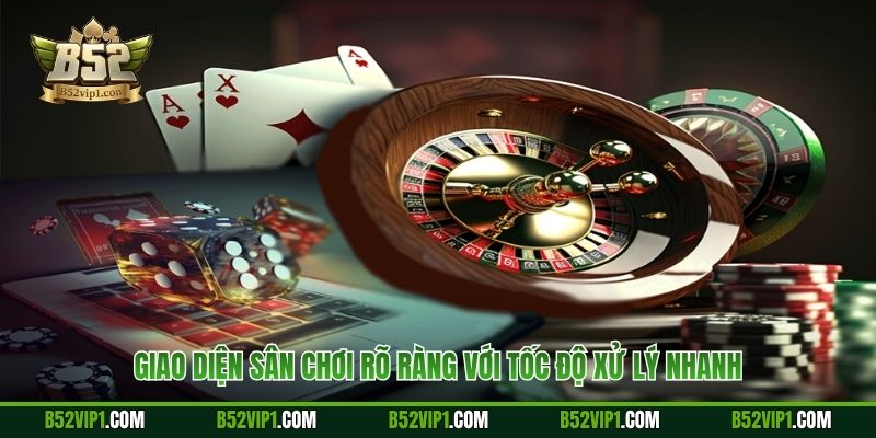 Giao diện sân chơi rõ ràng với tốc độ xử lý nhanh