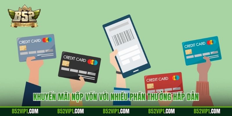 Khuyến mãi nộp vốn với nhiều phần thưởng hấp dẫn