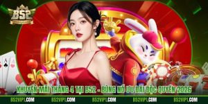 Khuyến Mãi Tháng 4 Tại B52 - Bùng Nổ Ưu Đãi Độc Quyền 2026