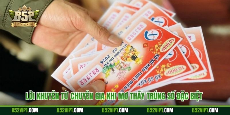 Lời khuyên từ chuyên gia khi mơ thấy trúng số đặc biệt 