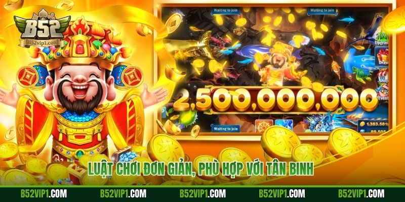Luật chơi đơn giản, phù hợp với tân binh 