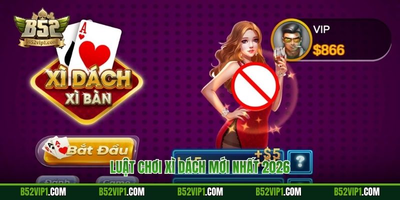Luật chơi xì dách mới nhất 2026