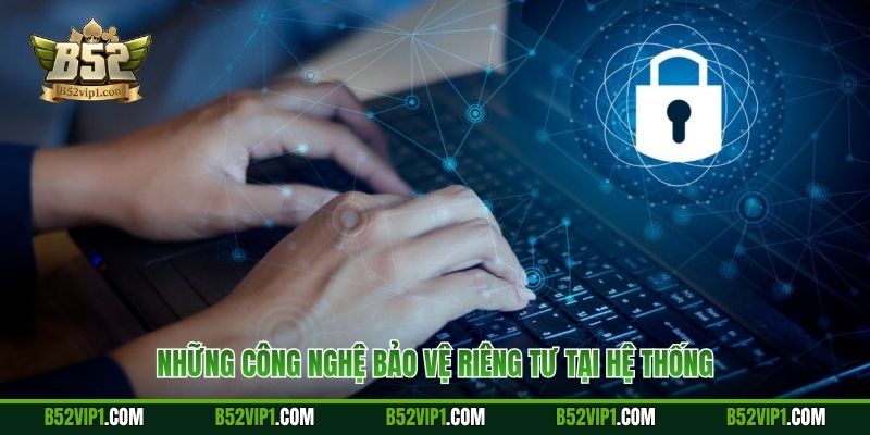 Những công nghệ bảo vệ riêng tư tại hệ thống