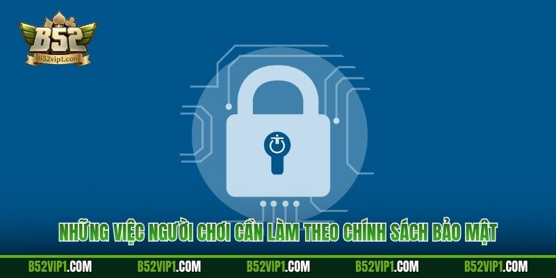 Những việc người chơi cần làm theo chính sách bảo mật