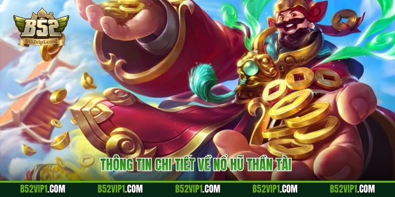 Thông tin chi tiết về Nổ Hũ Thần Tài 