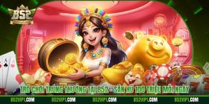 Trò Chơi Trúng Thưởng Tại B52 - Săn Hũ 100 Triệu Mỗi Ngày