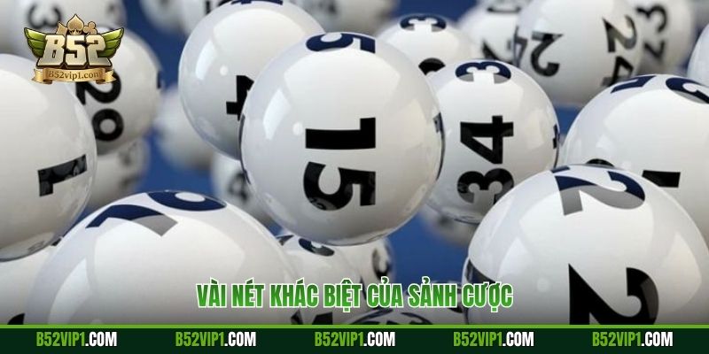 Vài nét khác biệt của sảnh cược